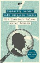 Exploring London with Sherlock Holmes, Mit Sherlock Holmes durch London: dtv zweisprachig für Fortgeschrittene - Englisch