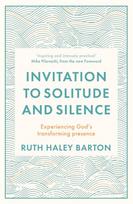 Invitation to Solitude and Silence: Experiencing Gods Transforming Presence