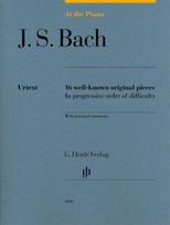 At the Piano - J. S. Bach: 16 well-known original pieces in progressive order of difficulty with practical comments