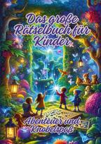 Das große Rätselbuch für Kinder: Abenteuer und Knobelspaß
