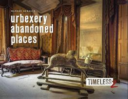 Timeless 2: Urbexery Abandoned Places