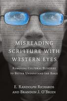Misreading Scripture with Western Eyes: Removing Cultural Blinders to Better Understand the Bible