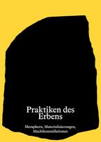 Praktiken des Erbens: Metaphern, Materialisierungen, Machtkonstellationen