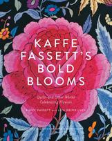 Kaffe Fassetts Bold Blooms: Quilts and Other Works Celebrating Flowers