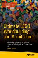 Ultimate LEGO Worldbuilding and Architecture: How to Create Anything with Speedy Techniques at a Low Price