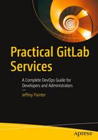 Practical GitLab Services: A Complete DevOps Guide for Developers and Administrators