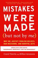 Mistakes Were Made (But Not by Me) Third Edition: Why We Justify Foolish Beliefs, Bad Decisions, and Hurtful Acts