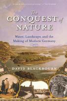 Conquest of Nature: Water, Landscape, and the Making of Modern Germany