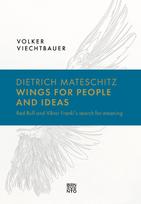 Dietrich Mateschitz: Wings for People and Ideas: Red Bull and Viktor Frankls search for meaning