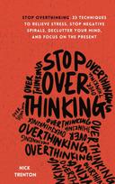 Stop Overthinking: 23 Techniques to Relieve Stress, Stop Negative Spirals, Declutter Your Mind, and Focus on the Present
