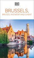 DK Brussels, Bruges, Antwerp and Ghent: Must-See Sights. Culture & History. Detailed Maps & Tours. Area Guide.