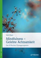 Mindfulness - gelebte Achtsamkeit: Das 8-Wochen-Übungsprogramm  Mit einem Vorwort von Jon Kabat-Zinn
