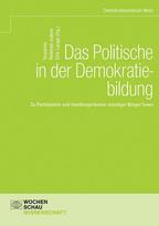 Das Politische in der Demokratiebildung: Zu Partizipation und Handlungsräumen mündiger Bürger*innen
