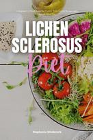 Lichen Sclerosus Diet: A Beginner's 3-Week Guide for Women, With Curated Recipes and a Sample Meal Plan