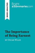 The Importance of Being Earnest by Oscar Wilde (Book Analysis): Detailed Summary, Analysis and Reading Guide