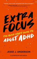 Extra Focus: The Quick Start Guide to Adult ADHD