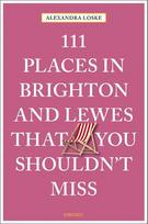 111 Places in Brighton and Lewes That You Must Not Miss
