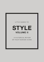 Little Guides to Style II: A Historical Review of Four Fashion Icons