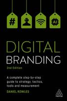 Digital Branding: A Complete Step-by-Step Guide to Strategy, Tactics, Tools and Measurement