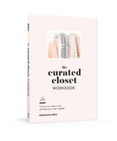 The Curated Closet Workbook: Discover Your Personal Style and Build Your Dream Wardrobe