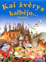 Kai žvėrys kalbėjo... Pasakos