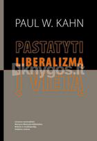 Pastatyti liberalizmą į vietą - Paul W. Kahn