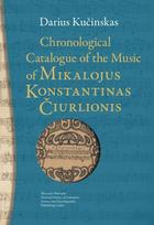 Chronological Catalogue of the Music of Mikalojus Konstantinas Čiurlionis - Darius Kučinskas
