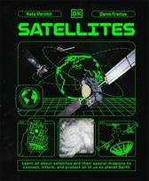 Satellites: Learn All About Satellites and Their Special Missions to Connect, Inform, and Protect All of US on Planet Earth