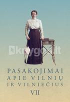 Pasakojimai apie Vilnių ir vilniečius VII - Zita Medišauskienė