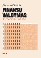 Finansų valdymas. Asmeniniai finansai - Gintaras Černius