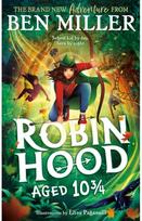 Robin Hood Aged 10 3/4: The brand new adventure from the author of smash hit The Day I Fell Into a Fairytale adventure from the author of smash hit The Day I Fell Into a Fairytale