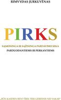 PIRKS. Sąmoninga ir sąžininga pardavimo seka - Rimvydas Jurkuvėnas