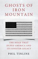 Ghosts of Iron Mountain: The Hoax that Duped America and its Sinister Legacy