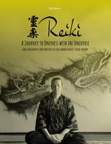 Reiki - A Journey to Oneness with the Universe: Early documents and practices of Usui Mikao Sensei's Reiki therapy