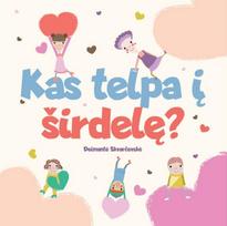 Kas telpa į  širdelę? - Deimantė Skvarčevskė