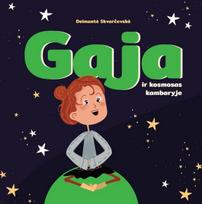 Gaja ir kosmosas kambaryje - Deimantė Skvarčevskė