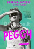 Peggy. Negrįžtamai pakeitusios meno pasaulį Peggy Guggenheim gyvenimo istorijos įkvėptas romanas - Rebecca Godfrey, Leslie Jamison