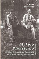 Mykolo Brenšteino kelionės pėsčiomis po Žemaitiją 1896 metų vasarą dienoraštis - Dainius Junevičius