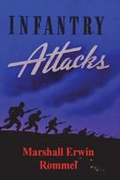 Infantry Attacks - Marshall Erwin Rommel