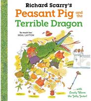 Richard Scarrys Peasant Pig and the Terrible Dragon