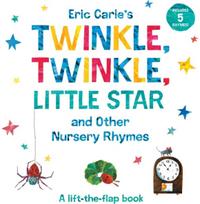 Eric Carles Twinkle, Twinkle, Little Star and Other Nursery Rhymes: A Lift-the-Flap Book