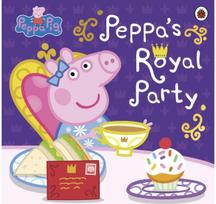 Peppa Pig: Peppas Royal Party: Celebrate A Royal Weekend Celebrate A Royal Weekend