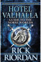Hotel Valhalla Guide to the Norse Worlds: Your Introduction to Deities, Mythical Beings & Fantastic Creatures Deities, Mythical Beings & Fantastic Creatures