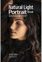 Natural Light Portrait Book The Step-by-Step Techniques You Need to Capture Amazing Photographs like the Pros - Scott Kelby