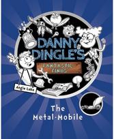 Danny Dingles Fantastic Finds: The Metal-Mobile (book 1)