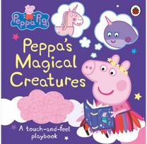 Peppa Pig: Peppas Magical Creatures: A touch-and-feel playbook A touch-and-feel playbook