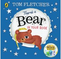 Theres a Bear in Your Book: A soothing bedtime story from Tom Fletcher A soothing bedtime story from Tom Fletcher