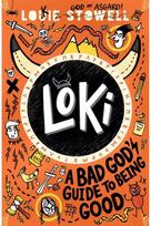 Loki: A Bad Gods Guide to Being Good: Trickster Norse god turned school kid - the bestselling first book in the hilarious comics-style diary series for 7-11-year-olds