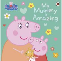 Peppa Pig: My Mummy is Amazing