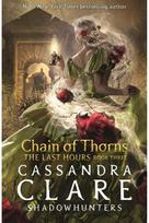 Last Hours: Chain of Thorns: From the international bestselling author who defined romantasy: the No. 1 New York Times bestselling Shadowhunter series about demon-hunting, betrayal and forbidden love